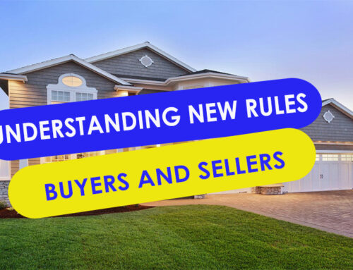 UNDERSTANDING NEW RULES AND WHAT THEY MEAN FOR BUYERS AND SELLERS